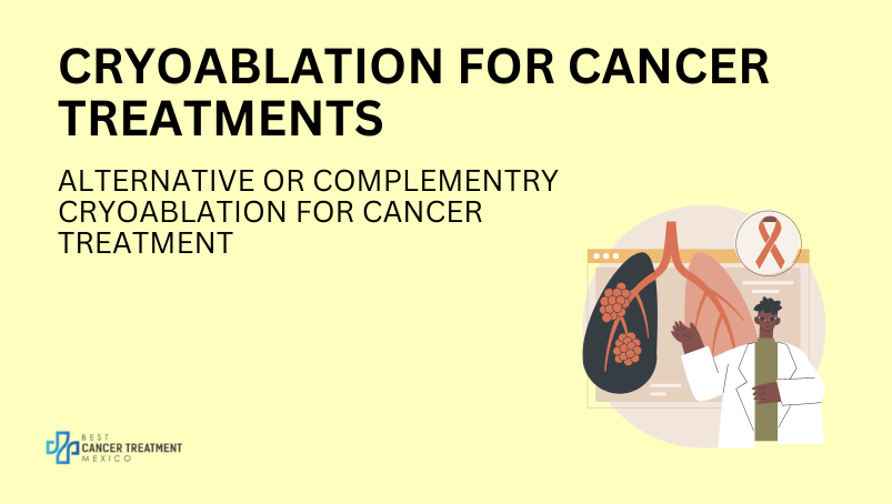 Cryoablation for Cancer Treatments