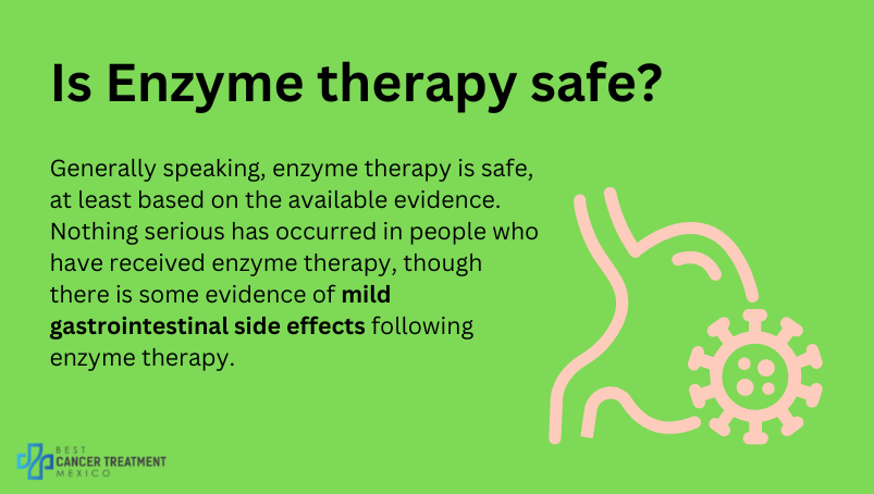 Is enzyme therapy safe?